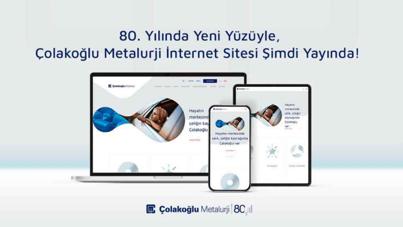 ÇOLAKOĞLU METALURJİ 80. YILINDA DİJİTAL YÜZÜNÜ, MODERN WEB SİTESİ İLE YENİLEDİ