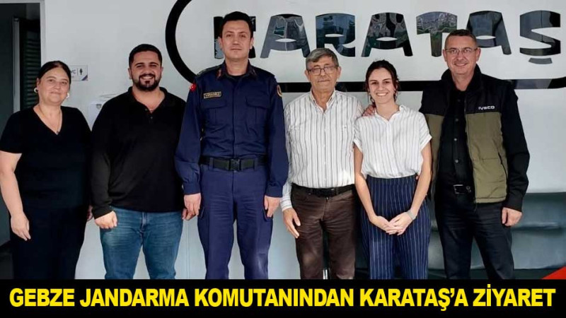 GEBZE JANDARMA KOMUTANINDAN KARATAŞ’A ZİYARET