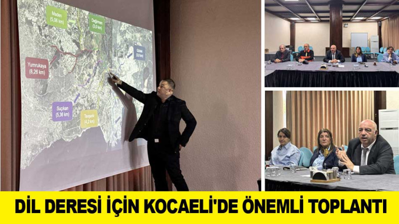 DİL DERESİ İÇİN KOCAELİ'DE ÖNEMLİ TOPLANTI